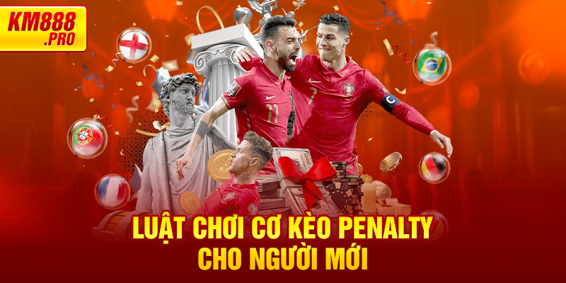 Luật chơi cơ kèo penalty cho người mới