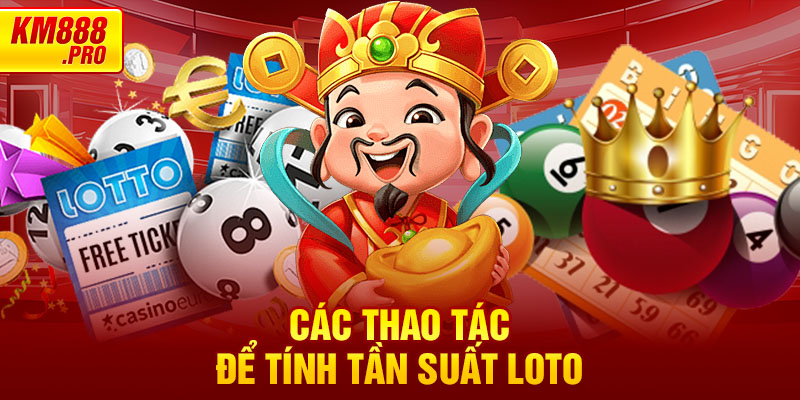 Các thao tác để tính Tần Suất Loto