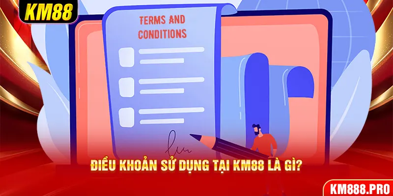 Điều khoản sử dụng tại KM88 là gì?