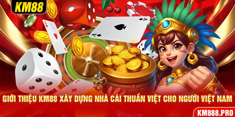 Giới thiệu KM88 xây dựng nhà cái thuần Việt cho người Việt Nam