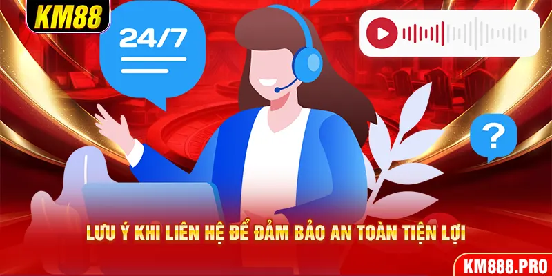 Lưu ý khi Liên Hệ để đảm bảo an toàn tiện lợi