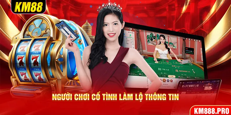 Người chơi cố tình làm lộ thông tin