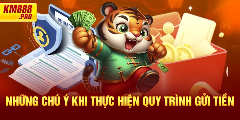 Những chú ý khi thực hiện quy trình gửi tiền